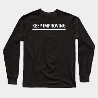Keep Improving (3) Long Sleeve T-Shirt